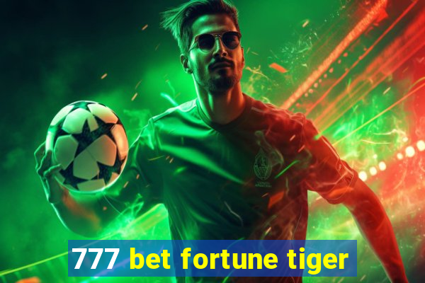 777 bet fortune tiger